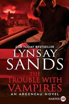 The Trouble With Vampires [Large Print] - Lynsay Sands - cover