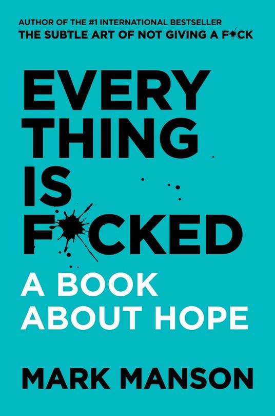 Everything Is F*cked: A Book about Hope - Mark Manson - 2