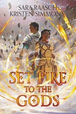 Set Fire to the Gods - Sara Raasch,Kristen Simmons - cover