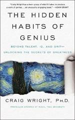 The Hidden Habits of Genius: Beyond Talent, IQ, and Grit-Unlocking the Secrets of Greatness