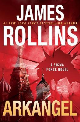 Arkangel: A Sigma Force Novel - James Rollins - cover