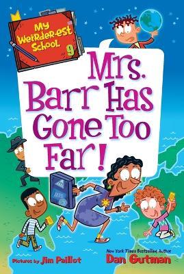 My Weirder-est School #9: Mrs. Barr Has Gone Too Far! - Dan Gutman - cover