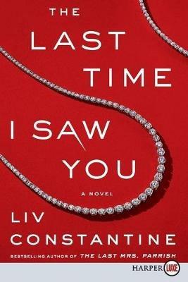 The Last Time I Saw You [Large Print] - Liv Constantine - cover