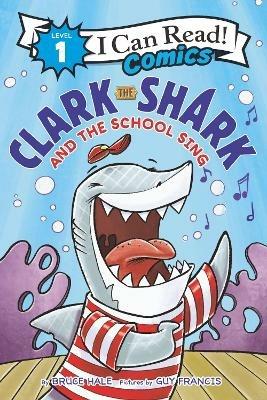 Clark the Shark and the School Sing - Bruce Hale - cover