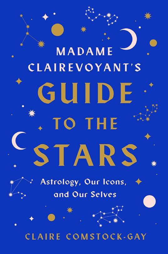 Madame Clairevoyant's Guide to the Stars