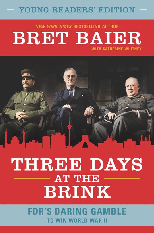 Three Days at the Brink: Young Readers' Edition - Bret Baier,Catherine Whitney - ebook