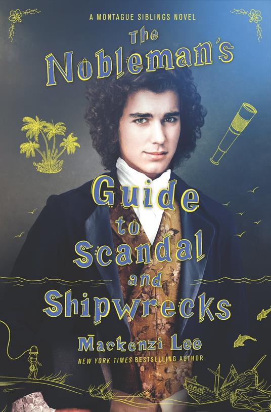 The Nobleman's Guide to Scandal and Shipwrecks - Mackenzi Lee - ebook