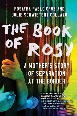 The Book of Rosy: A Mother's Story of Separation at the Border - Rosayra Pablo Cruz,Julie Schwietert Collazo - cover