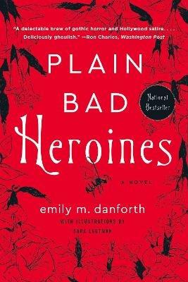 Plain Bad Heroines - Emily M Danforth - cover