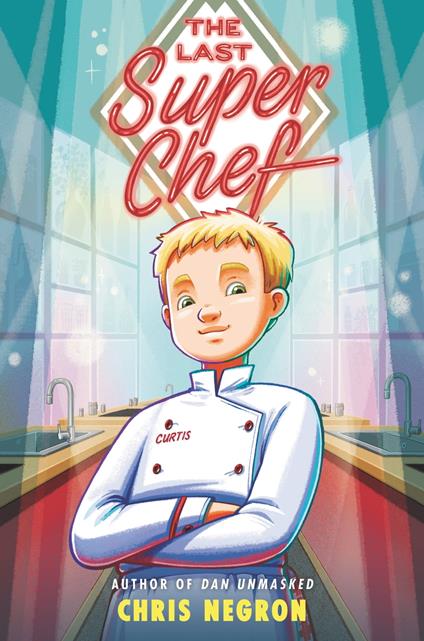 The Last Super Chef - Chris Negron - ebook