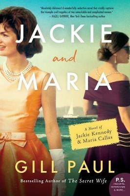 Jackie and Maria: A Novel of Jackie Kennedy & Maria Callas - Gill Paul - cover