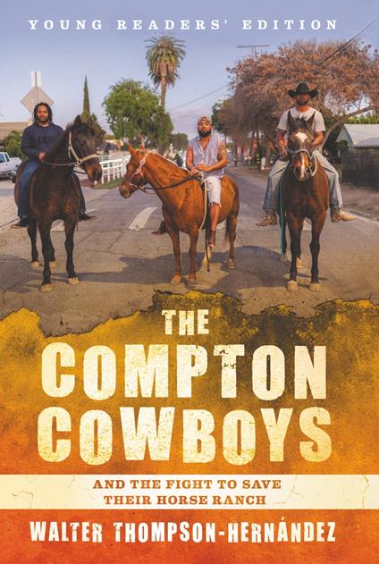The Compton Cowboys: Young Readers’ Edition - Walter Thompson-Hernandez - ebook