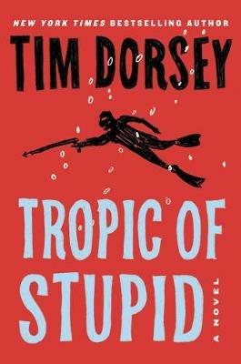 Tropic of Stupid - Tim Dorsey - cover
