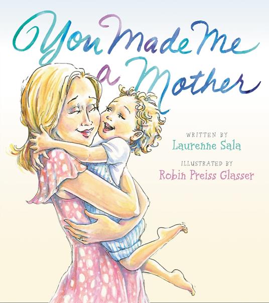 You Made Me a Mother - Laurenne Sala,Robin Preiss Glasser - ebook