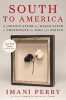 South to America: A Journey Below the Mason-Dixon to Understand the Soul of a Nation