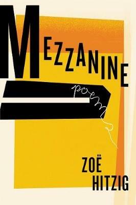 Mezzanine: Poems - Zoe Hitzig - cover