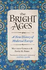 The Bright Ages: A New History of Medieval Europe