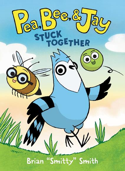 Pea, Bee, & Jay #1: Stuck Together - Brian "Smitty" Smith - ebook