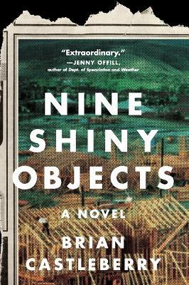 Nine Shiny Objects: A Novel - Brian Castleberry - cover