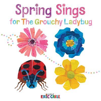 Spring Sings for the Grouchy Ladybug - Eric Carle - cover