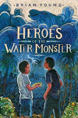 Heroes of the Water Monster - Brian Young - cover