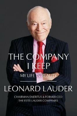 The Company I Keep: My Life in Beauty - Leonard A. Lauder - cover