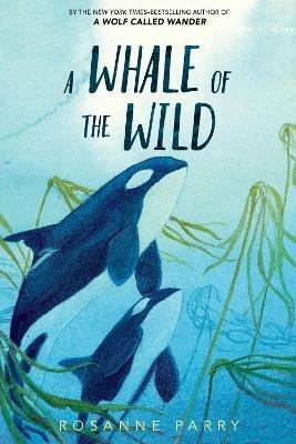 A Whale of the Wild - Rosanne Parry - cover