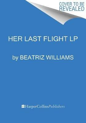 Her Last Flight - Beatriz Williams - cover