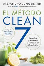 Clean 7 \ El Método Clean 7 (Spanish Edition): Detoxifica Y Rejuvenece Tu Cuerpo En Tan Sólo Siete Días