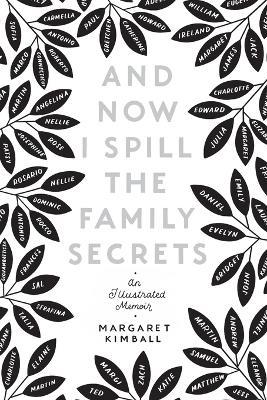 And Now I Spill the Family Secrets: An Illustrated Memoir - Margaret Kimball - cover