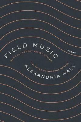 Field Music: Poems - Alexandria Hall - cover