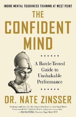 The Confident Mind: A Battle-Tested Guide to Unshakable Performance - Zinsser - cover