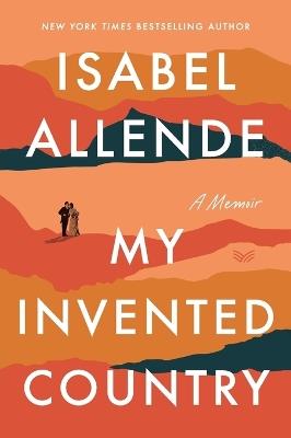 My Invented Country: A Memoir - Isabel Allende - cover