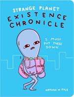 STRANGE PLANET EXISTENCE CHRONICLE