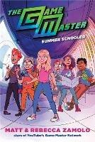 The Game Master: Summer Schooled - Rebecca Zamolo,Matt Slays - cover