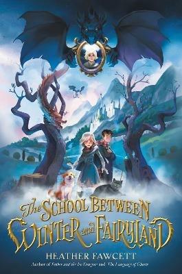 The School Between Winter and Fairyland - Heather Fawcett - cover