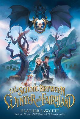 The School Between Winter and Fairyland - Heather Fawcett - cover