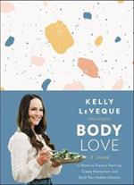 Body Love: A Journal: 12 Weeks to Practice Positivity, Create Momentum, and Build Your Healthy Lifestyle
