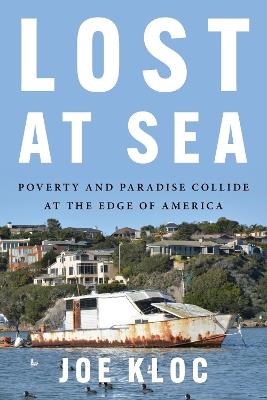Lost at Sea: Poverty and Paradise Collide at the Edge of America - Joe Kloc - cover
