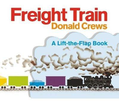 Freight Train Lift-the-Flap: A Caldecott Honor Award Winner - Donald Crews - cover