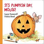 It's Pumpkin Day, Mouse!