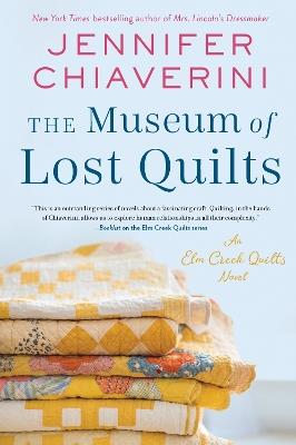 The Museum of Lost Quilts: An Elm Creek Quilts Novel - Jennifer Chiaverini - cover