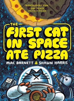 The First Cat in Space Ate Pizza: A Graphic Novel - Mac Barnett - cover