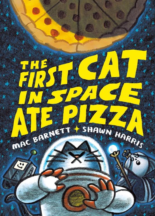 The First Cat in Space Ate Pizza - Mac Barnett,Shawn Harris - ebook
