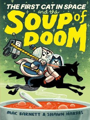 The First Cat in Space and the Soup of Doom: A Graphic Novel - Mac Barnett - cover