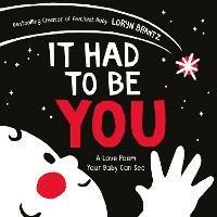 It Had to Be You: A High Contrast Book For Newborns - Loryn Brantz - cover