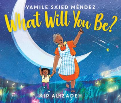 What Will You Be? - Yamile Saied Méndez,Kip Alizadeh - ebook