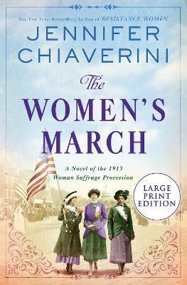The Women's March: A Novel Of The 1913 Woman Suffrage Procession [Large Print] - Jennifer Chiaverini - cover