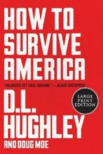 How to Survive America: A Prescription [Large Print]