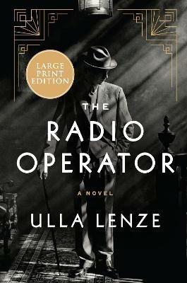 The Radio Operator: A Novel [Large Print] - Ulla Lenze - cover